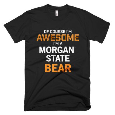 Morgan State University - Of Course I'm Awesome
