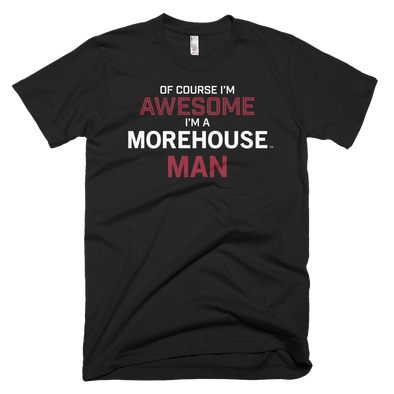 Morehouse College - Of Course I'm Awesome T-shirt