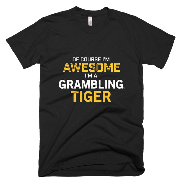Grambling State University Tigers - Of Course I'm Awesome